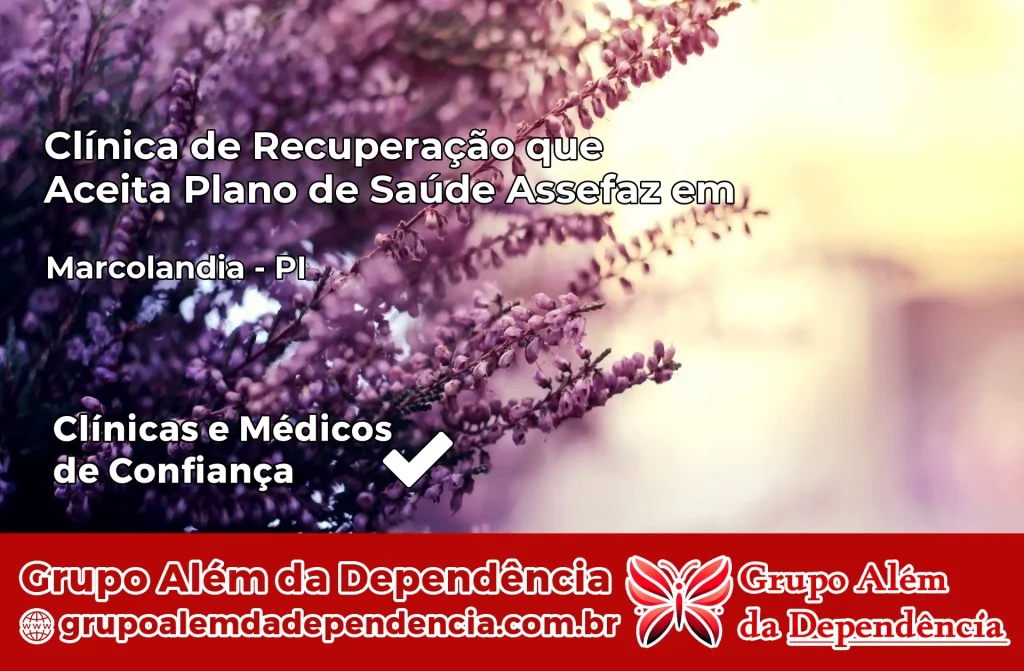 Clínica de Recuperação que Aceita Plano de Saúde Assefaz em Marcolândia – PI 1 Clínica Assefaz em Marcolândia – PI