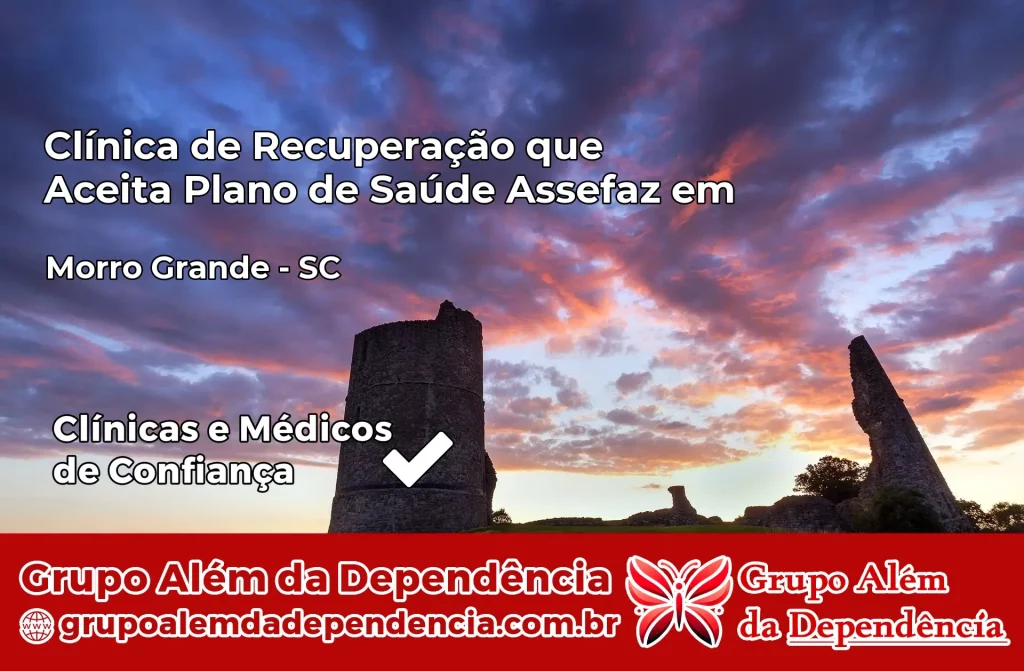 Clínica de Recuperação que Aceita Plano de Saúde Assefaz em Morro Grande – SC 1 Clínica Assefaz em Morro Grande – SC
