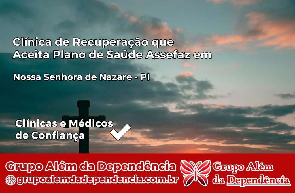 Clínica de Recuperação que Aceita Plano de Saúde Assefaz em Nossa Senhora de Nazaré – PI 1 Clínica Assefaz em Nossa Senhora de Nazaré – PI