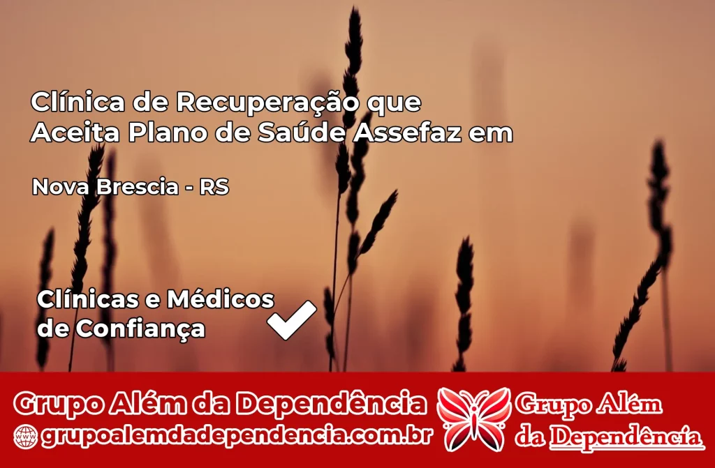 Clínica de Recuperação que Aceita Plano de Saúde Assefaz em Nova Bréscia – RS 1 Clínica Assefaz em Nova Bréscia – RS