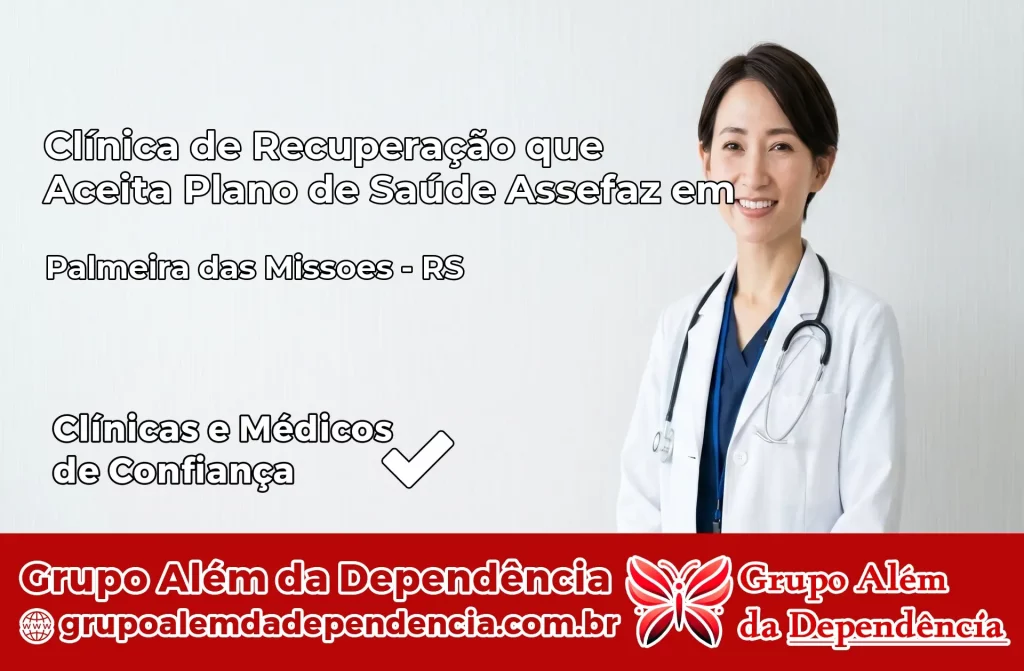 Clínica de Recuperação que Aceita Plano de Saúde Assefaz em Palmeira das Missões – RS 1 Clínica Assefaz em Palmeira das Missões – RS