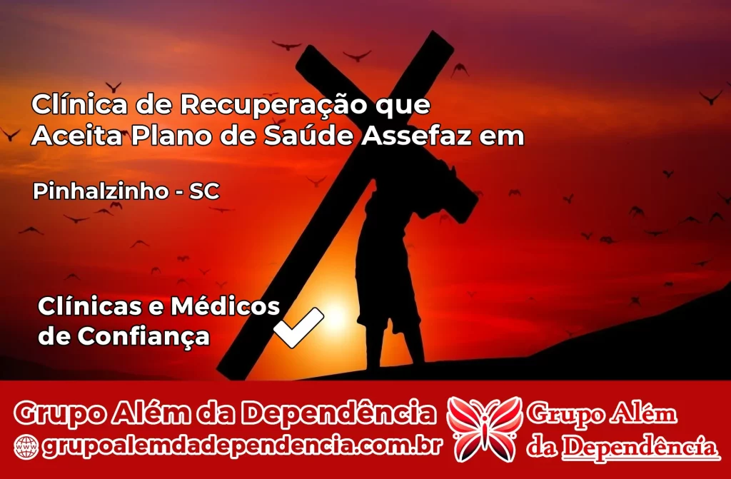 Clínica de Recuperação que Aceita Plano de Saúde Assefaz em Pinhalzinho – SC 1 Clínica Assefaz em Pinhalzinho – SC