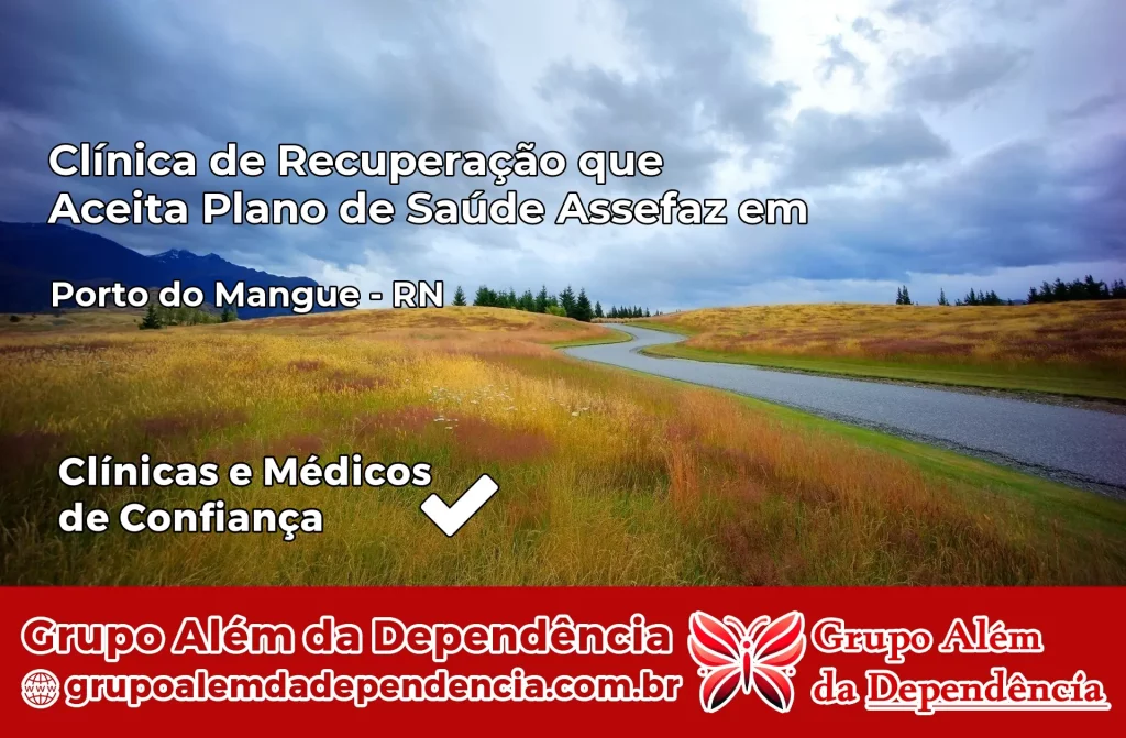 Clínica de Recuperação que Aceita Plano de Saúde Assefaz em Porto do Mangue – RN 1 Clínica Assefaz em Porto do Mangue – RN