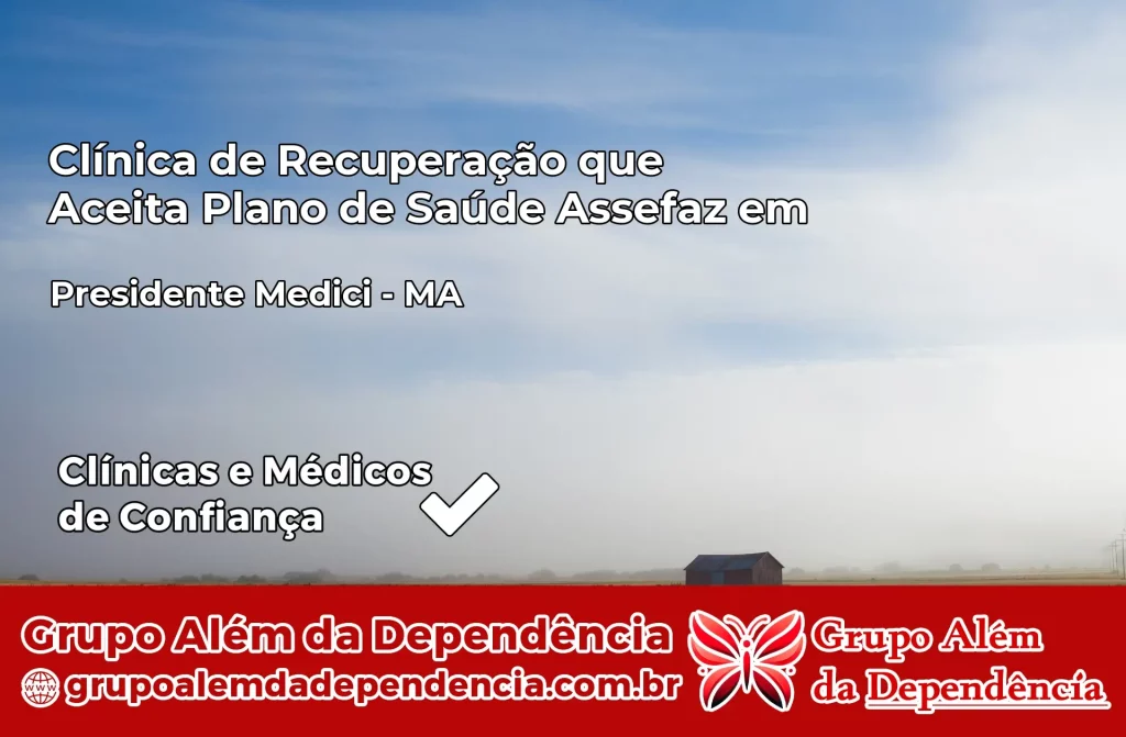 Clínica de Recuperação que Aceita Plano de Saúde Assefaz em Presidente Médici – MA 1 Clínica Assefaz em Presidente Médici – MA