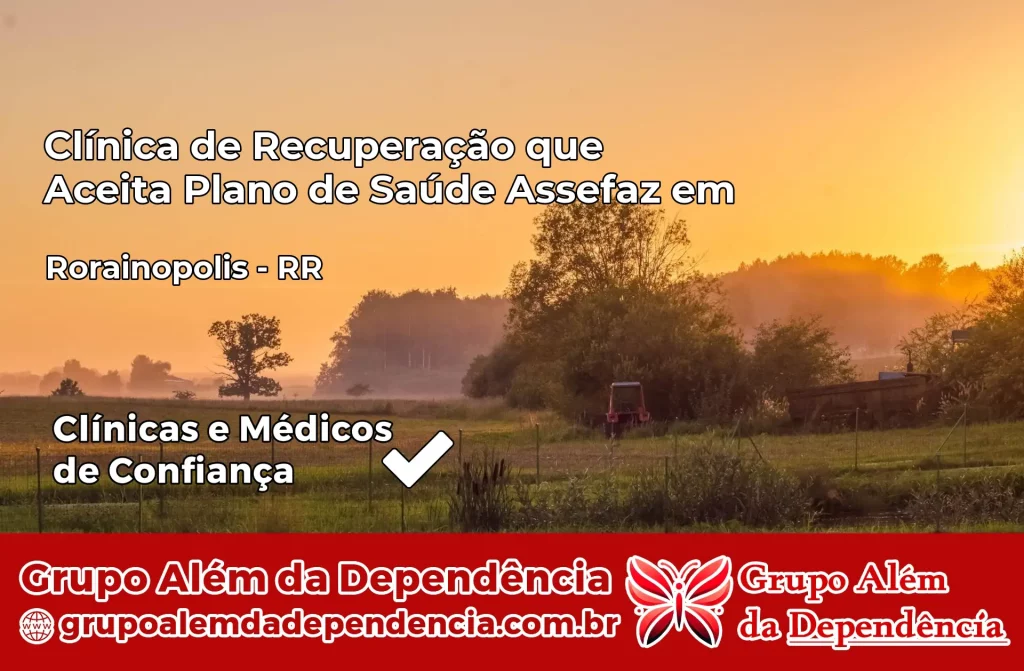 Clínica de Recuperação que Aceita Plano de Saúde Assefaz em Rorainópolis – RR 1 Clínica Assefaz em Rorainópolis – RR