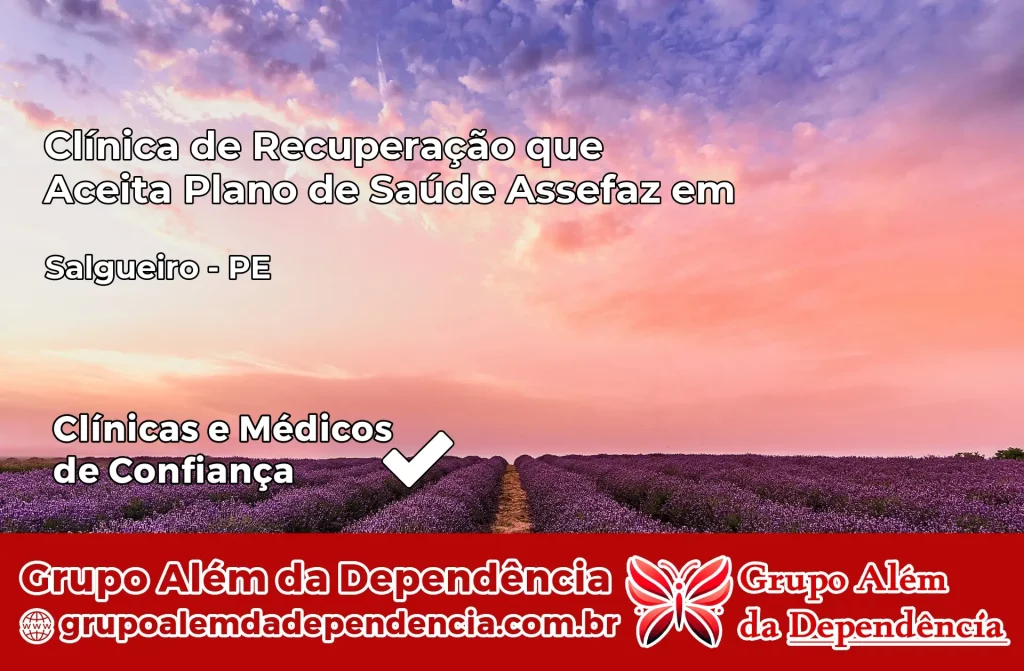 Clínica de Recuperação que Aceita Plano de Saúde Assefaz em Salgueiro – PE 1 Clínica Assefaz em Salgueiro – PE