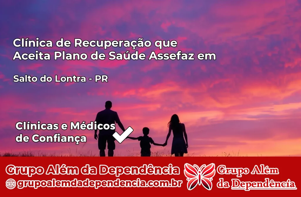 Clínica de Recuperação que Aceita Plano de Saúde Assefaz em Salto do Lontra – PR 1 Clínica Assefaz em Salto do Lontra – PR