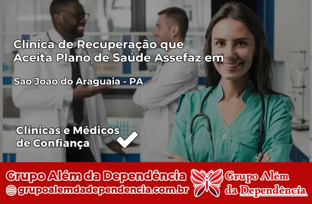 Clínica de Recuperação que Aceita Plano de Saúde Assefaz em São João do Araguaia – PA 1 Clínica Assefaz em São João do Araguaia – PA