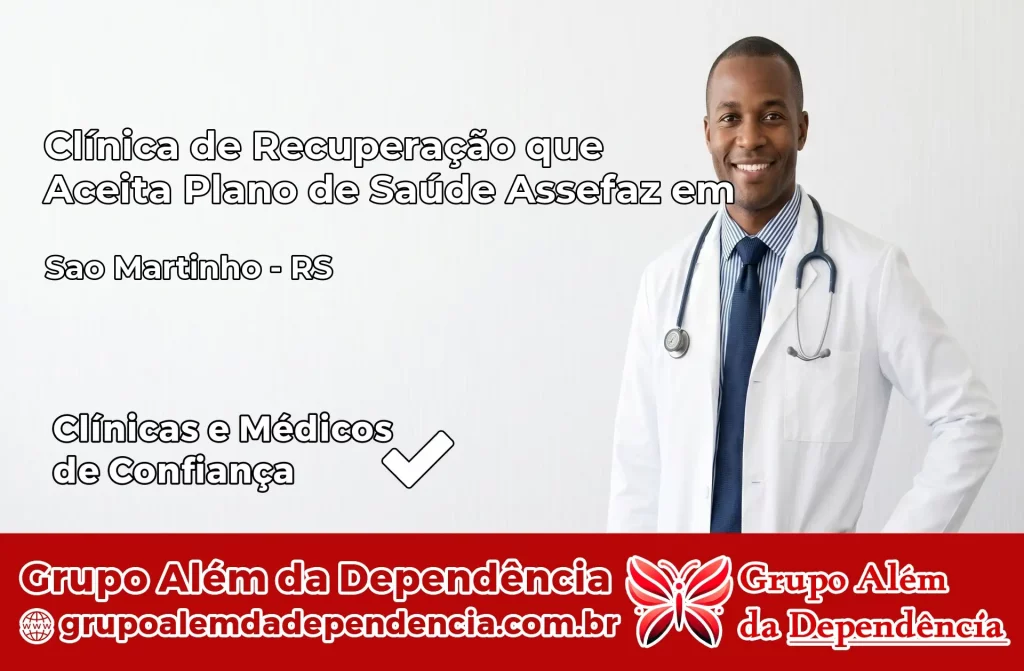 Clínica de Recuperação que Aceita Plano de Saúde Assefaz em São Martinho – RS 1 Clínica Assefaz em São Martinho – RS