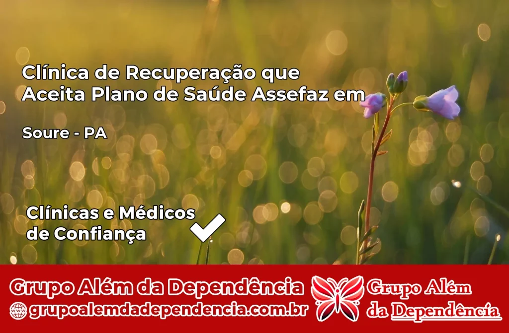 Clínica de Recuperação que Aceita Plano de Saúde Assefaz em Soure – PA 1 Clínica Assefaz em Soure – PA