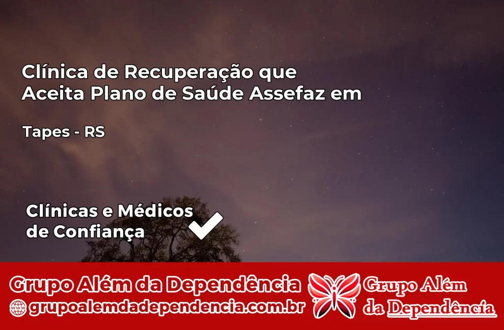 Clínica de Recuperação que Aceita Plano de Saúde Assefaz em Tapes – RS 1 Clínica Assefaz em Tapes – RS