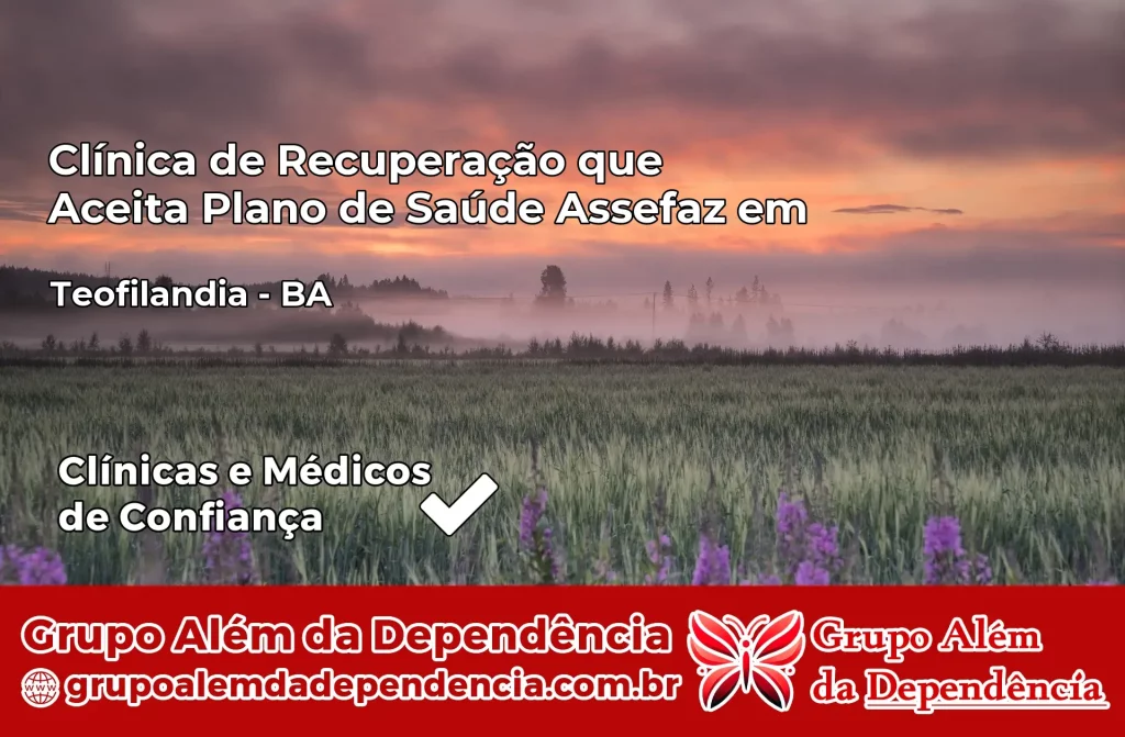 Clínica de Recuperação que Aceita Plano de Saúde Assefaz em Teofilândia – BA 1 Clínica Assefaz em Teofilândia – BA