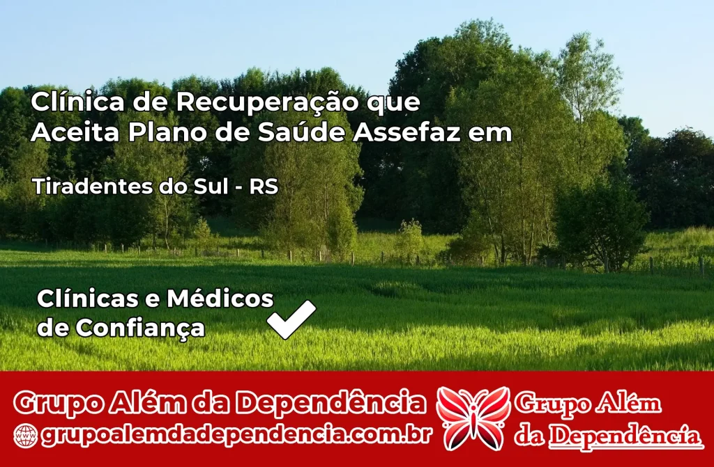 Clínica de Recuperação que Aceita Plano de Saúde Assefaz em Tiradentes do Sul – RS 1 Clínica Assefaz em Tiradentes do Sul – RS