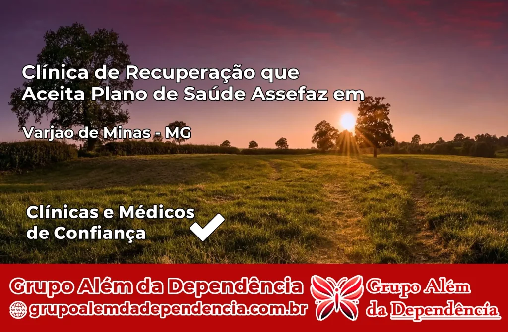 Clínica de Recuperação que Aceita Plano de Saúde Assefaz em Varjão de Minas – MG 1 Clínica Assefaz em Varjão de Minas – MG