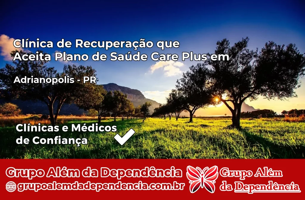 Clínica de Recuperação que Aceita Plano de Saúde Care Plus em Adrianópolis – PR 1 Clínica Care Plus em Adrianópolis – PR