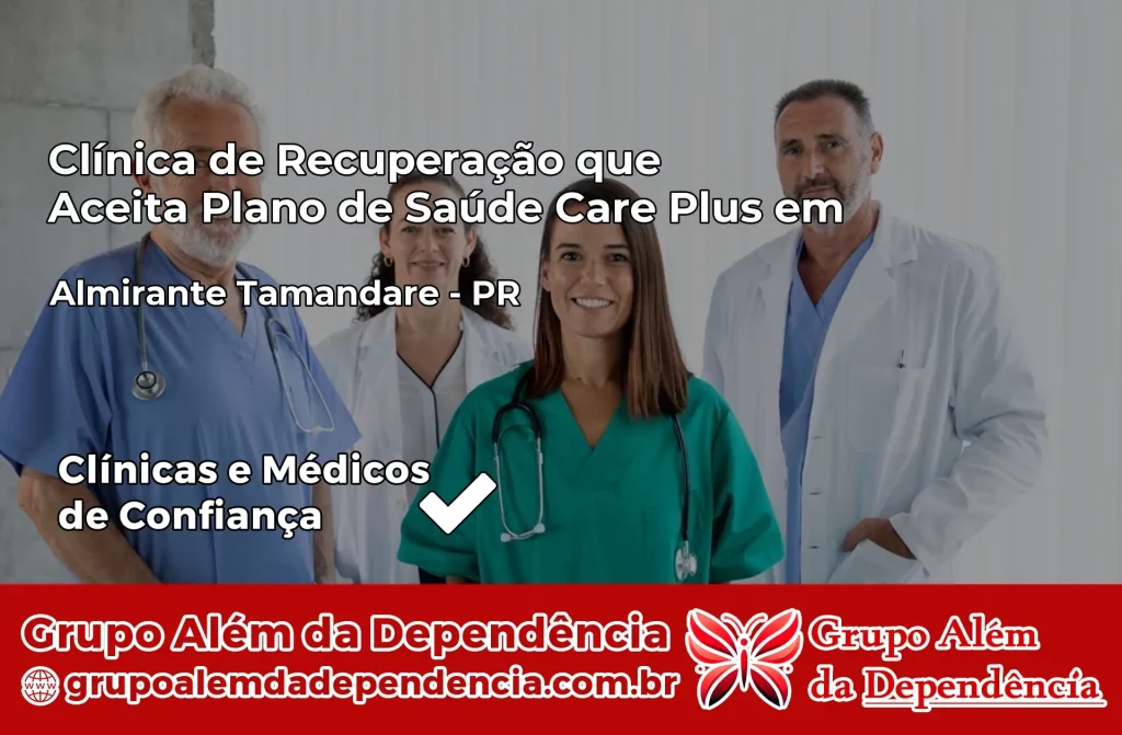 Clínica de Recuperação que Aceita Plano de Saúde Care Plus em Almirante Tamandaré – PR 1 Clínica Care Plus em Almirante Tamandaré – PR