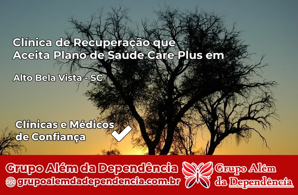 Clínica de Recuperação que Aceita Plano de Saúde Care Plus em Alto Bela Vista – SC 1 Clínica Care Plus em Alto Bela Vista – SC