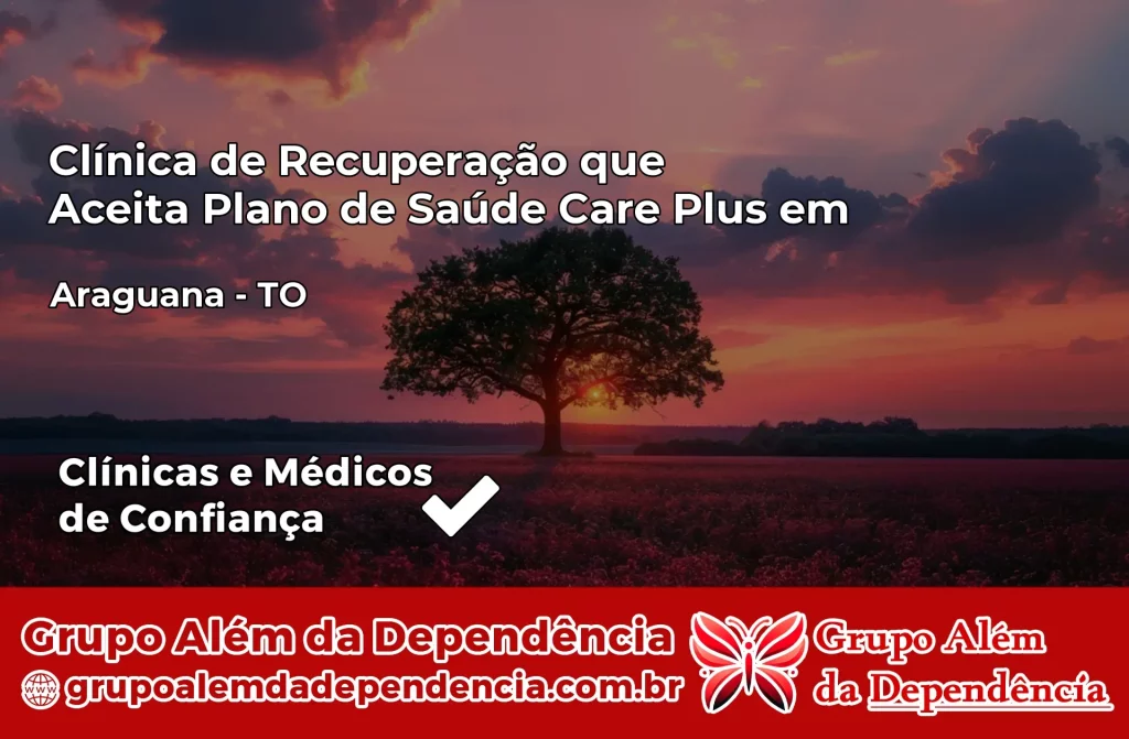 Clínica de Recuperação que Aceita Plano de Saúde Care Plus em Araguanã – TO 1 Clínica Care Plus em Araguanã – TO
