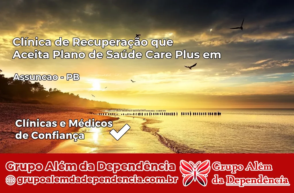 Clínica de Recuperação que Aceita Plano de Saúde Care Plus em Assunção – PB 1 Clínica Care Plus em Assunção – PB