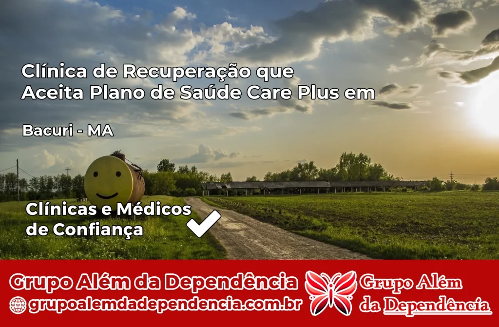 Clínica de Recuperação que Aceita Plano de Saúde Care Plus em Bacuri – MA 1 Clínica Care Plus em Bacuri – MA