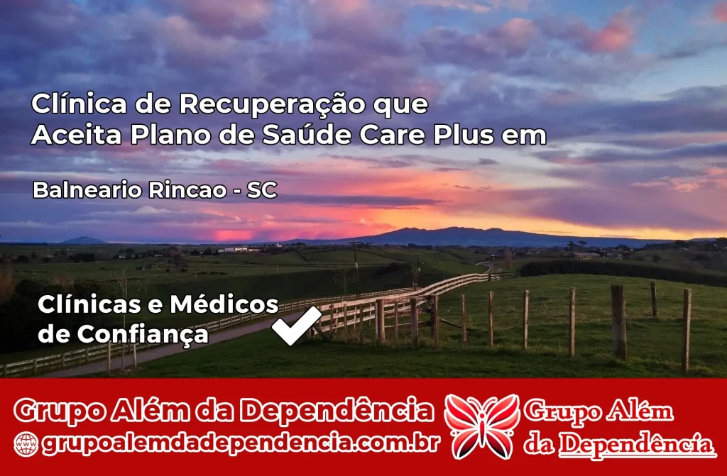 Clínica de Recuperação que Aceita Plano de Saúde Care Plus em Balneário Rincão – SC 1 Clínica Care Plus em Balneário Rincão – SC