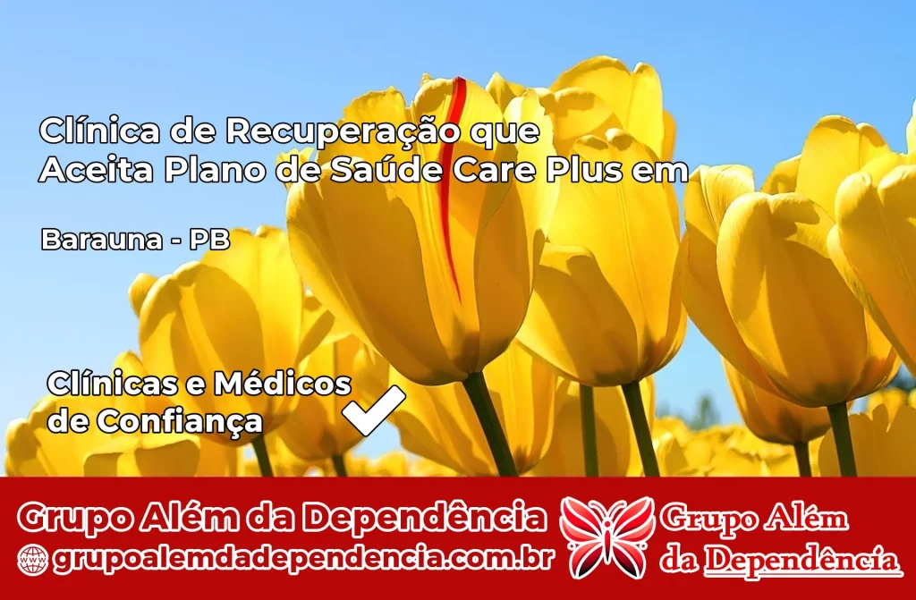 Clínica de Recuperação que Aceita Plano de Saúde Care Plus em Baraúna – PB 1 Clínica Care Plus em Baraúna – PB