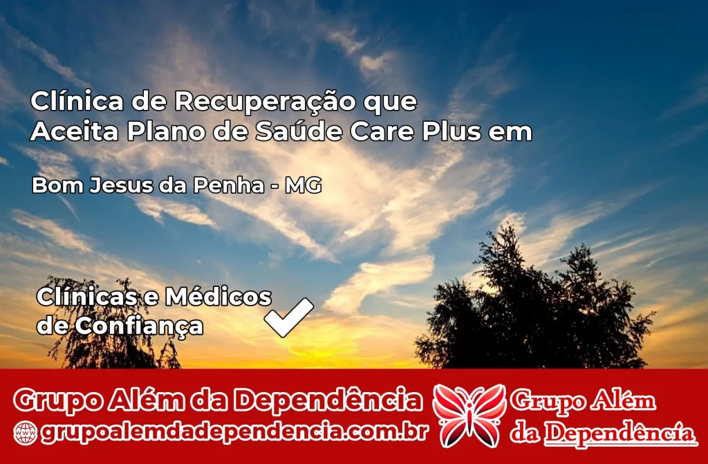 Clínica de Recuperação que Aceita Plano de Saúde Care Plus em Bom Jesus da Penha – MG 1 Clínica Care Plus em Bom Jesus da Penha – MG