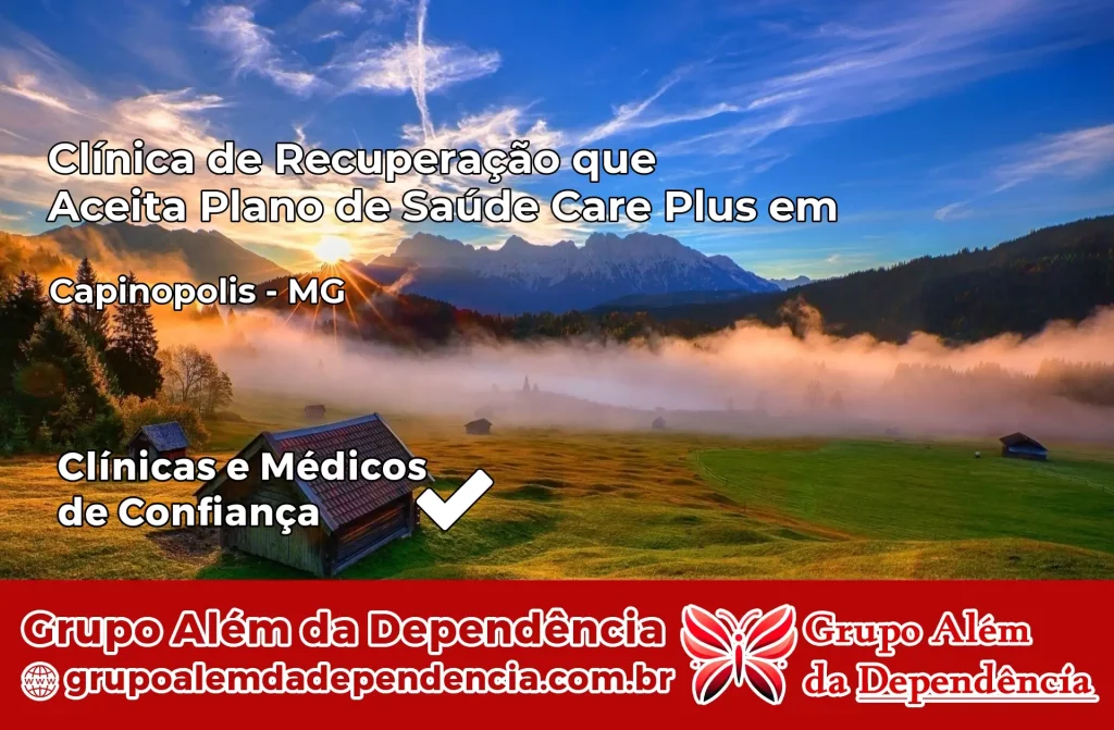 Clínica de Recuperação que Aceita Plano de Saúde Care Plus em Capinópolis – MG 1 Clínica Care Plus em Capinópolis – MG