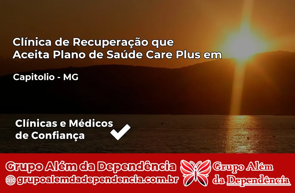 Clínica de Recuperação que Aceita Plano de Saúde Care Plus em Capitólio – MG 1 Clínica Care Plus em Capitólio – MG