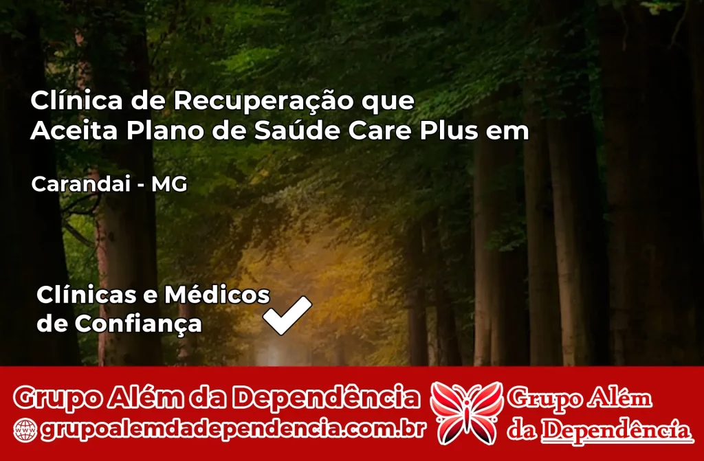 Clínica de Recuperação que Aceita Plano de Saúde Care Plus em Carandaí – MG 1 Clínica Care Plus em Carandaí – MG