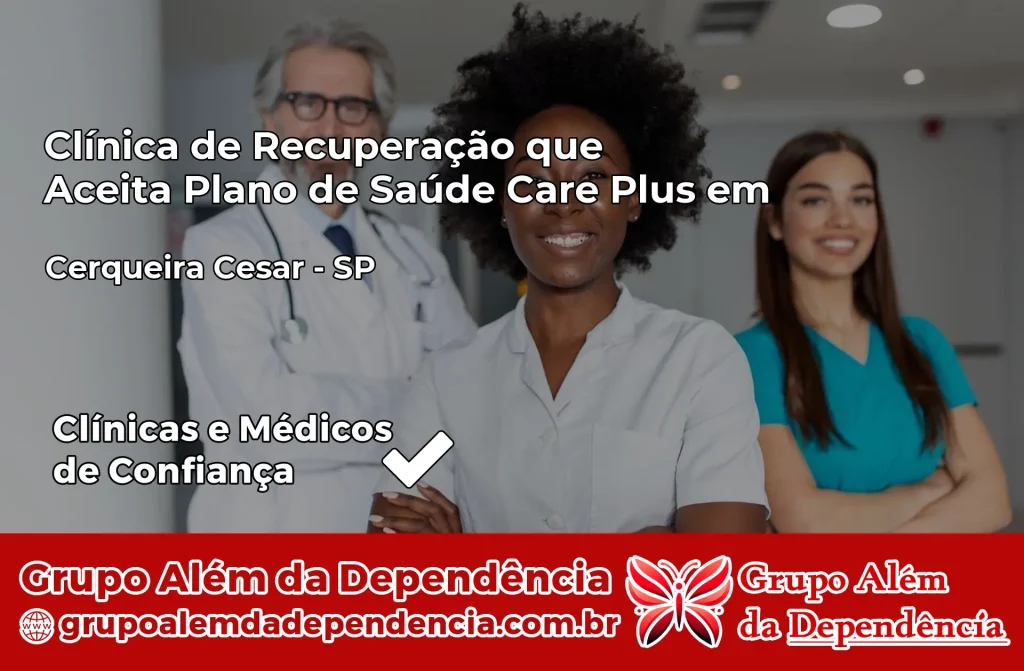 Clínica de Recuperação que Aceita Plano de Saúde Care Plus em Cerqueira César – SP 1 Clínica Care Plus em Cerqueira César – SP