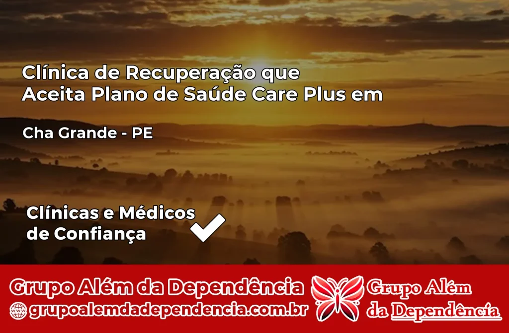 Clínica de Recuperação que Aceita Plano de Saúde Care Plus em Chã Grande – PE 1 Clínica Care Plus em Chã Grande – PE