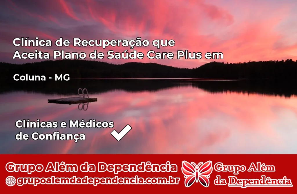 Clínica de Recuperação que Aceita Plano de Saúde Care Plus em Coluna – MG 1 Clínica Care Plus em Coluna – MG