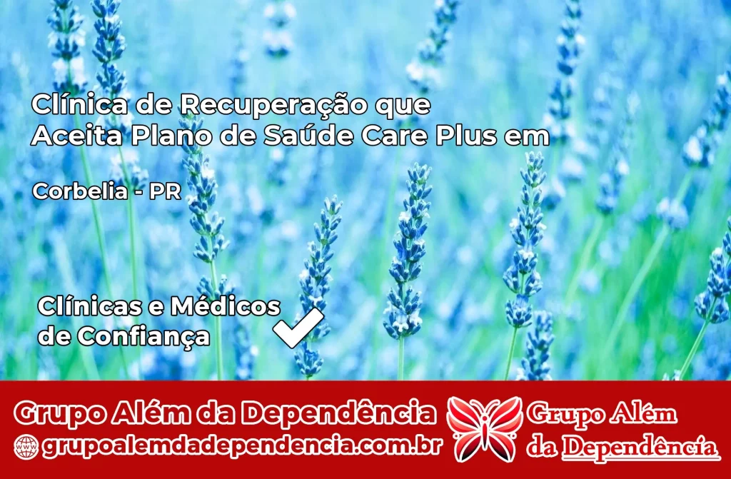 Clínica de Recuperação que Aceita Plano de Saúde Care Plus em Corbélia – PR 1 Clínica Care Plus em Corbélia – PR