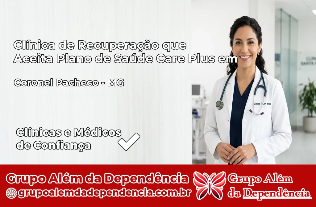 Clínica de Recuperação que Aceita Plano de Saúde Care Plus em Coronel Pacheco – MG 1 Clínica Care Plus em Coronel Pacheco – MG