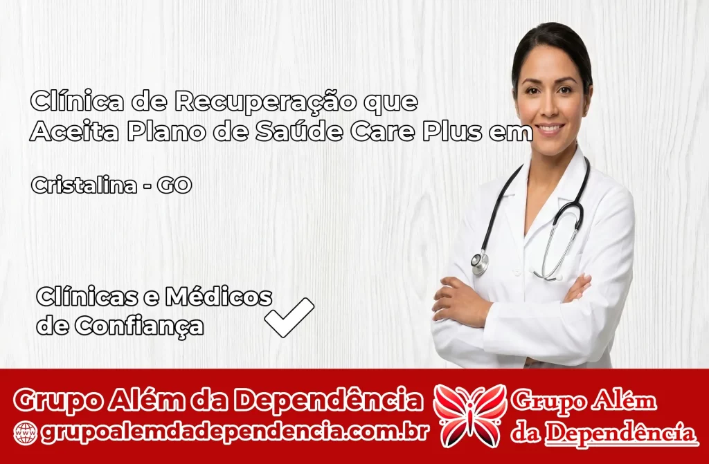 Clínica de Recuperação que Aceita Plano de Saúde Care Plus em Cristalina – GO 1 Clínica Care Plus em Cristalina – GO