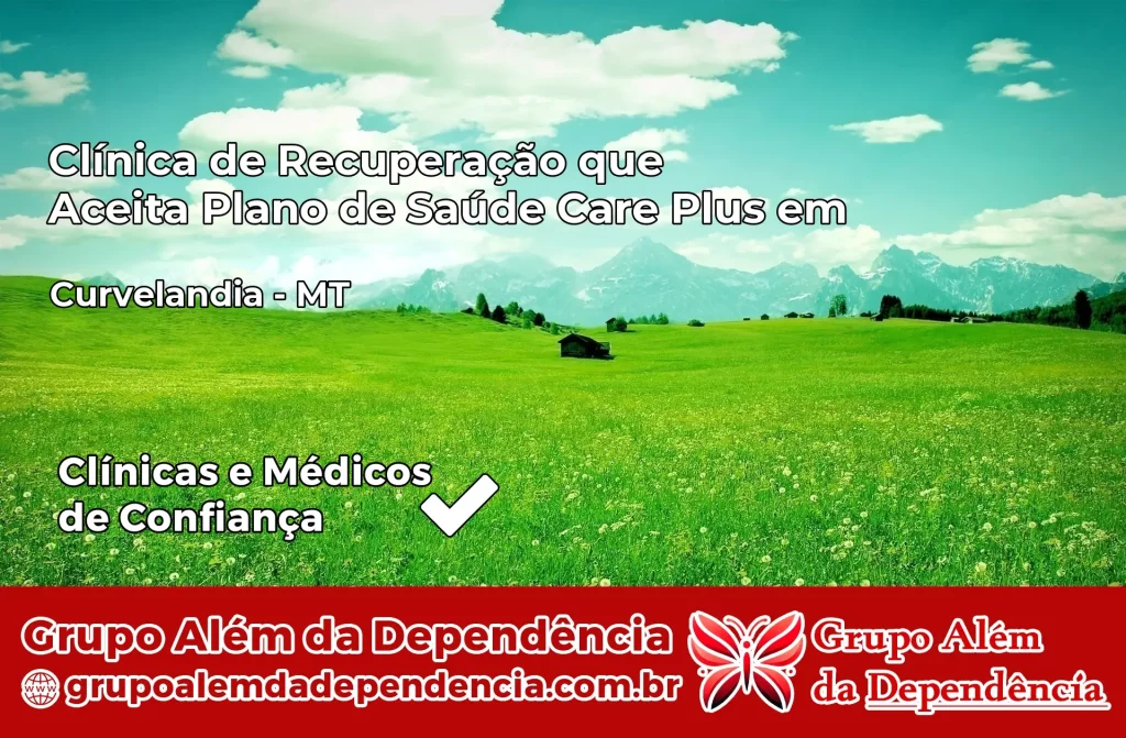 Clínica de Recuperação que Aceita Plano de Saúde Care Plus em Curvelândia – MT 1 Clínica Care Plus em Curvelândia – MT