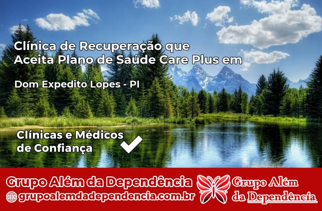 Clínica de Recuperação que Aceita Plano de Saúde Care Plus em Dom Expedito Lopes – PI 1 Clínica Care Plus em Dom Expedito Lopes – PI
