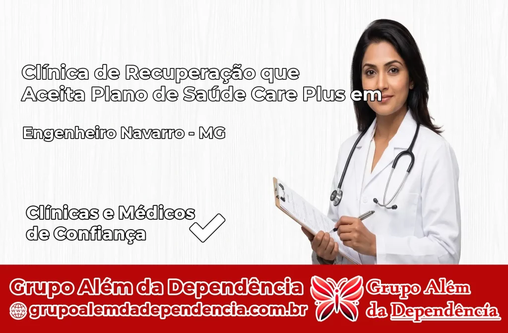 Clínica de Recuperação que Aceita Plano de Saúde Care Plus em Engenheiro Navarro – MG 1 Clínica Care Plus em Engenheiro Navarro – MG