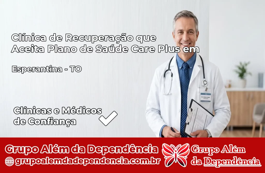 Clínica de Recuperação que Aceita Plano de Saúde Care Plus em Esperantina – TO 1 Clínica Care Plus em Esperantina – TO