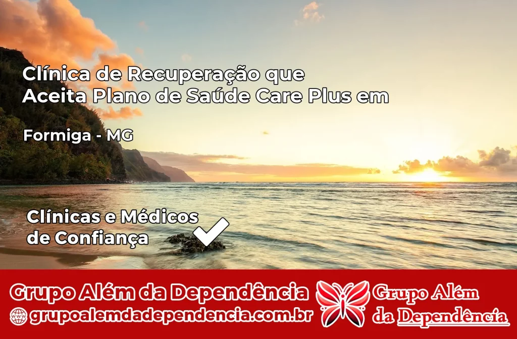 Clínica de Recuperação que Aceita Plano de Saúde Care Plus em Formiga – MG 1 Clínica Care Plus em Formiga – MG