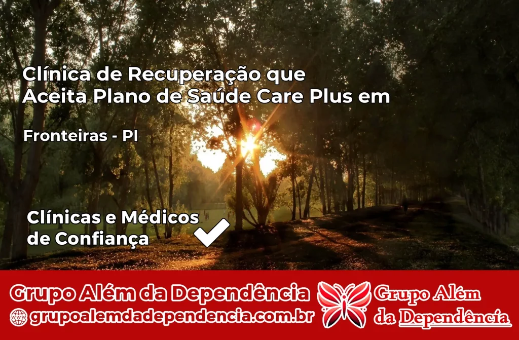Clínica de Recuperação que Aceita Plano de Saúde Care Plus em Fronteiras – PI 1 Clínica Care Plus em Fronteiras – PI