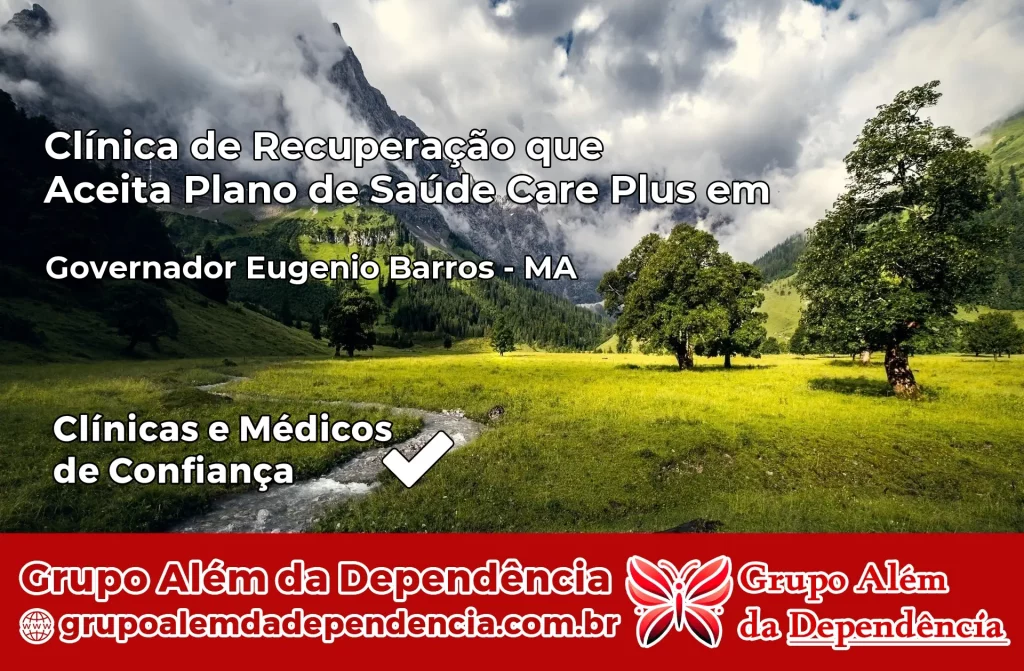Clínica de Recuperação que Aceita Plano de Saúde Care Plus em Governador Eugênio Barros – MA 1 Clínica Care Plus em Governador Eugênio Barros – MA