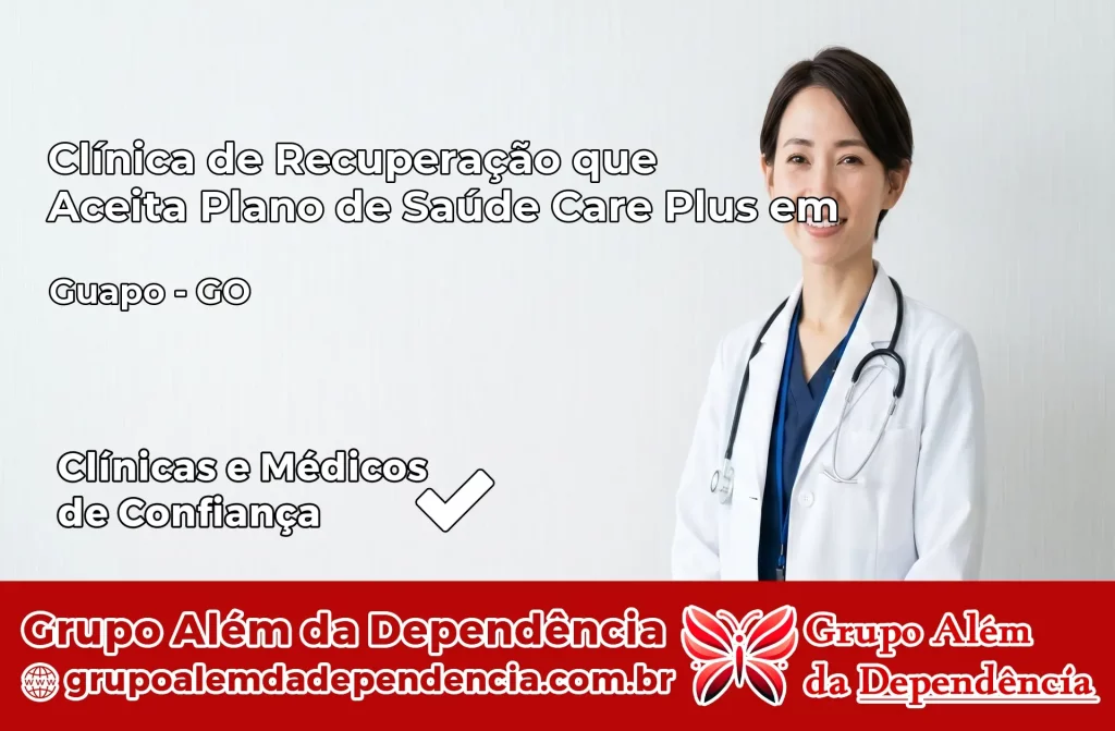 Clínica de Recuperação que Aceita Plano de Saúde Care Plus em Guapó – GO 1 Clínica Care Plus em Guapó – GO