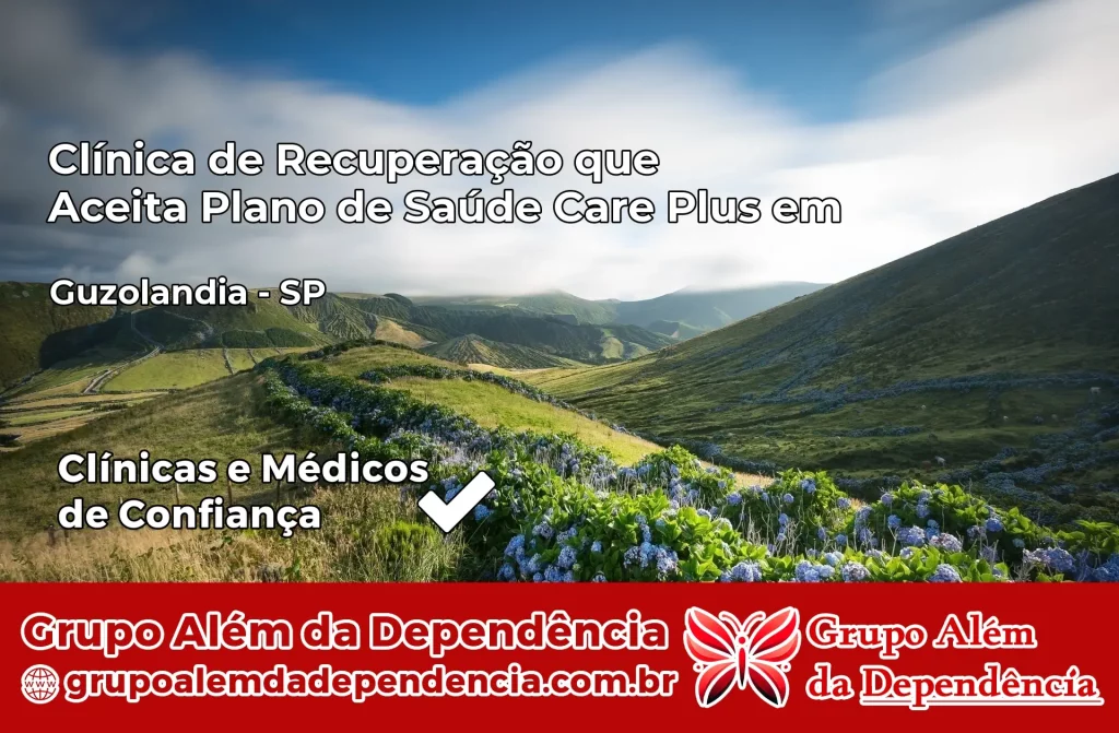 Clínica de Recuperação que Aceita Plano de Saúde Care Plus em Guzolândia – SP 1 Clínica Care Plus em Guzolândia – SP