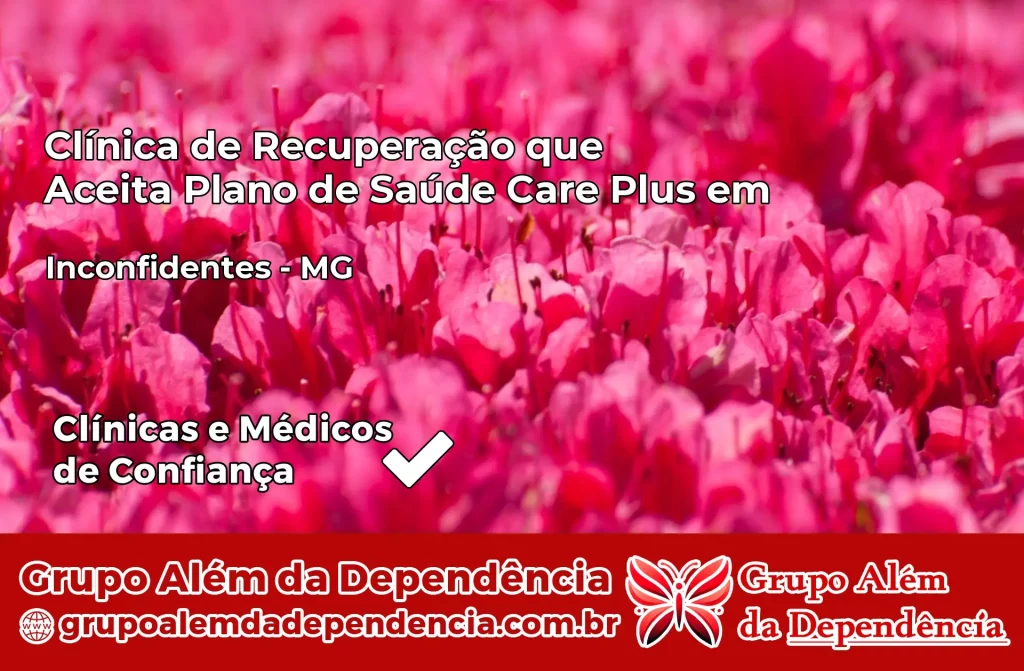 Clínica de Recuperação que Aceita Plano de Saúde Care Plus em Inconfidentes – MG 1 Clínica Care Plus em Inconfidentes – MG
