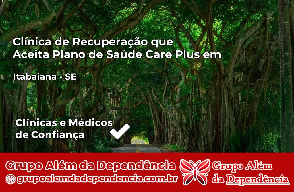 Clínica de Recuperação que Aceita Plano de Saúde Care Plus em Itabaiana – SE 1 Clínica Care Plus em Itabaiana – SE