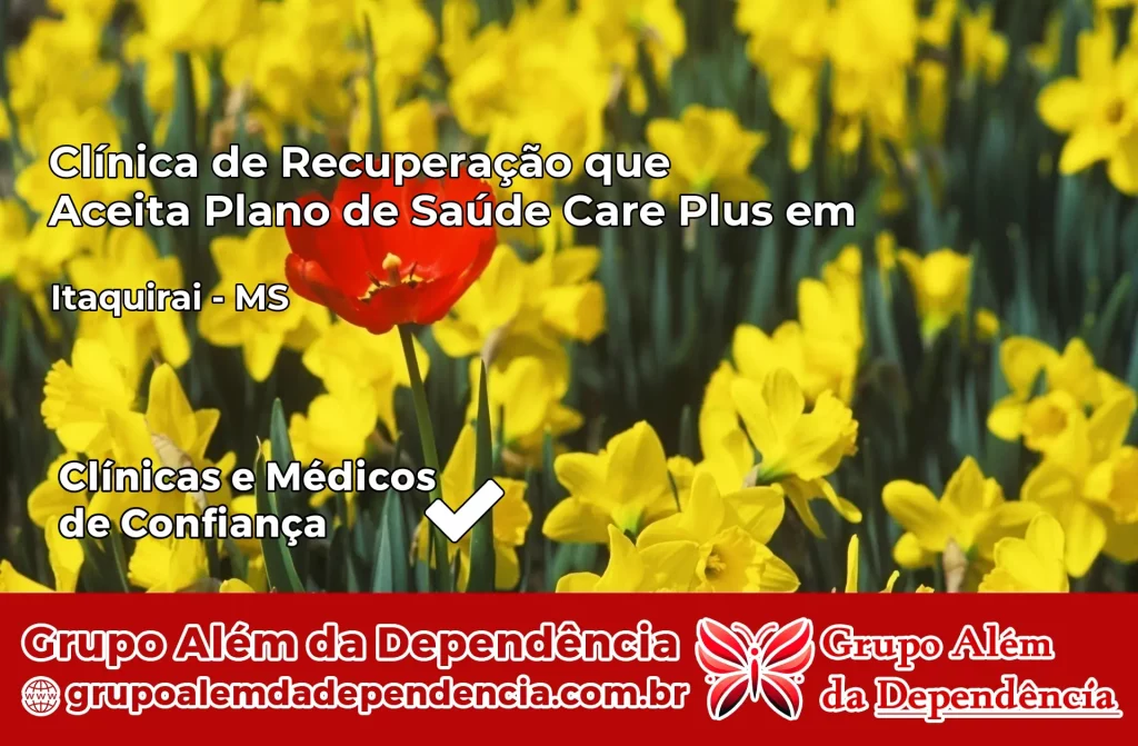 Clínica de Recuperação que Aceita Plano de Saúde Care Plus em Itaquiraí – MS 1 Clínica Care Plus em Itaquiraí – MS