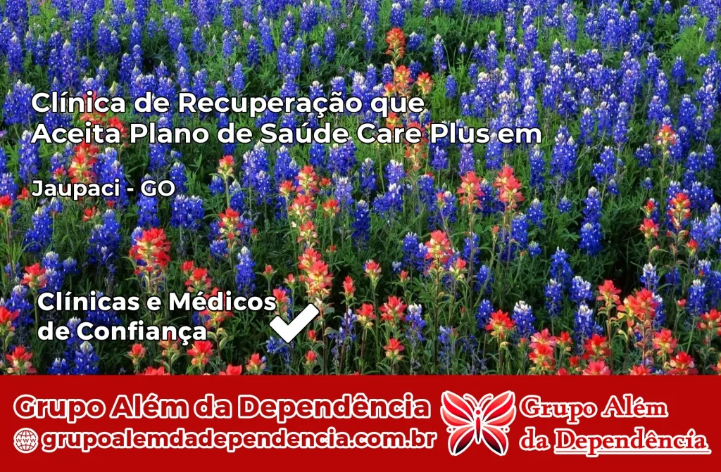 Clínica de Recuperação que Aceita Plano de Saúde Care Plus em Jaupaci – GO 1 Clínica Care Plus em Jaupaci – GO