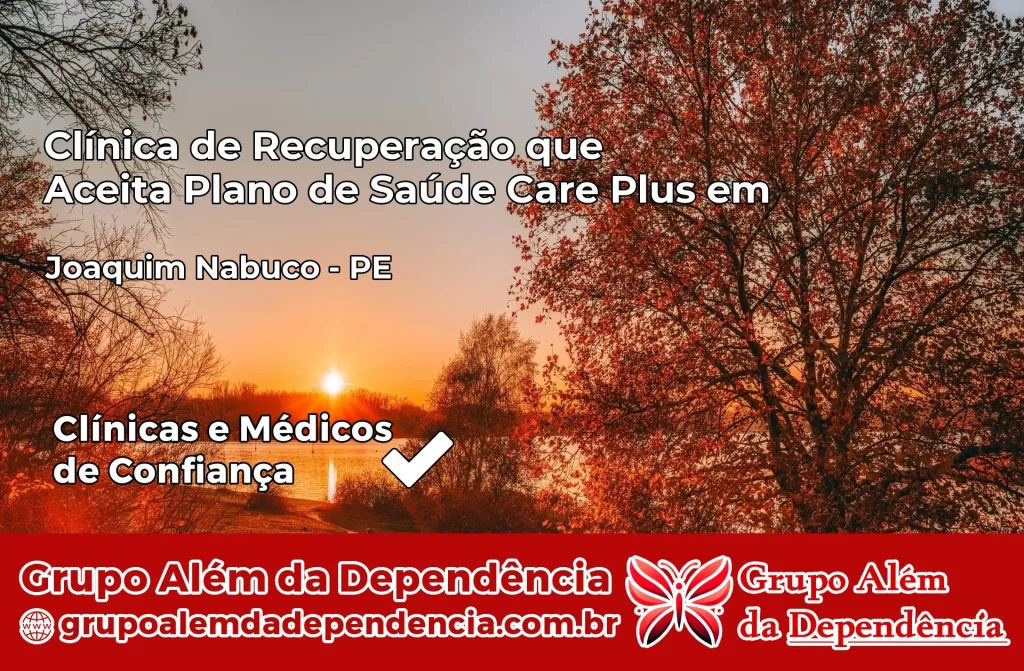 Clínica de Recuperação que Aceita Plano de Saúde Care Plus em Joaquim Nabuco – PE 1 Clínica Care Plus em Joaquim Nabuco – PE